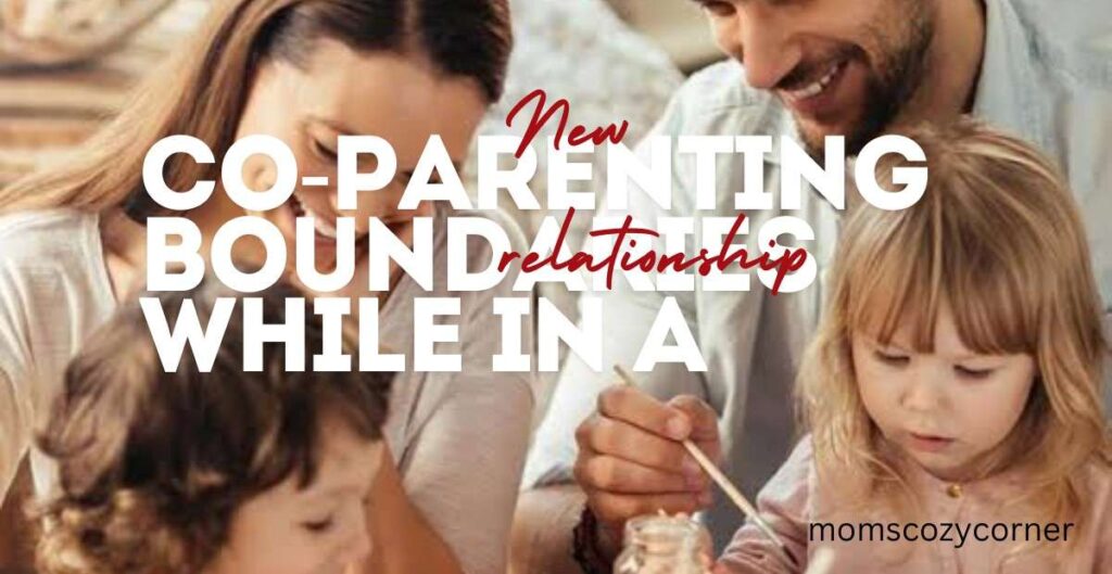 Co-parenting boundaries while in a relationship