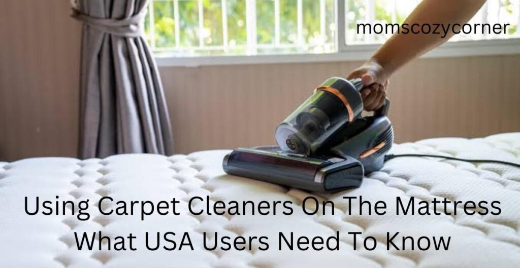 Can you use carpet cleaner on a mattress