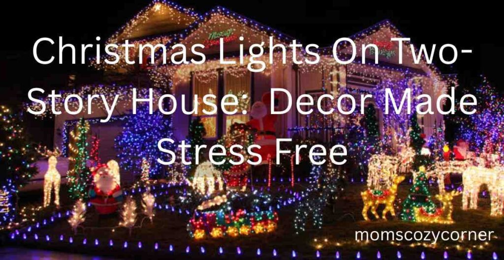 Christmas Lights on Two Story House Made Fun for SAHMs