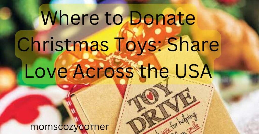 Where to Donate Christmas Toys: Cultivate the Spirit of Giving
