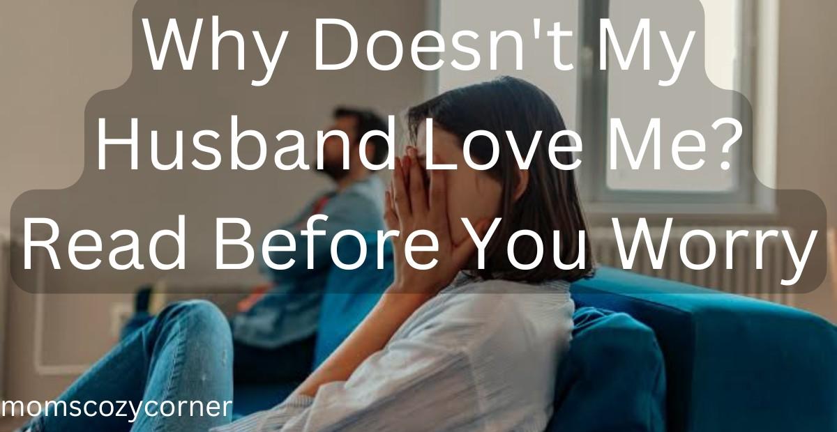 Why Doesn't My Husband Love Me? How to Bring Him Back