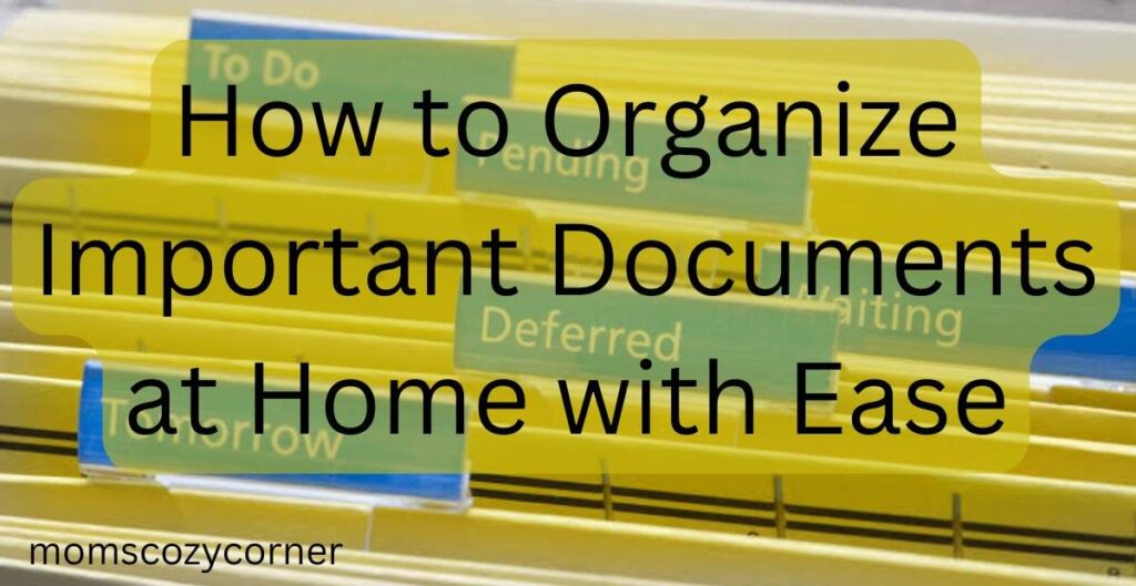 How to Organize Important Documents at Home and Relax