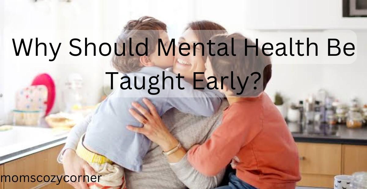 Why Should Mental Health Be Taught in Schools: A Mom's Honest Take
