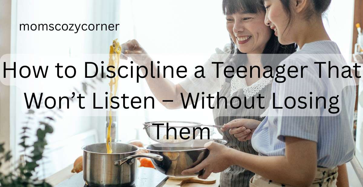 How to Discipline a Teenager That Won’t Listen – With Love, Not Power