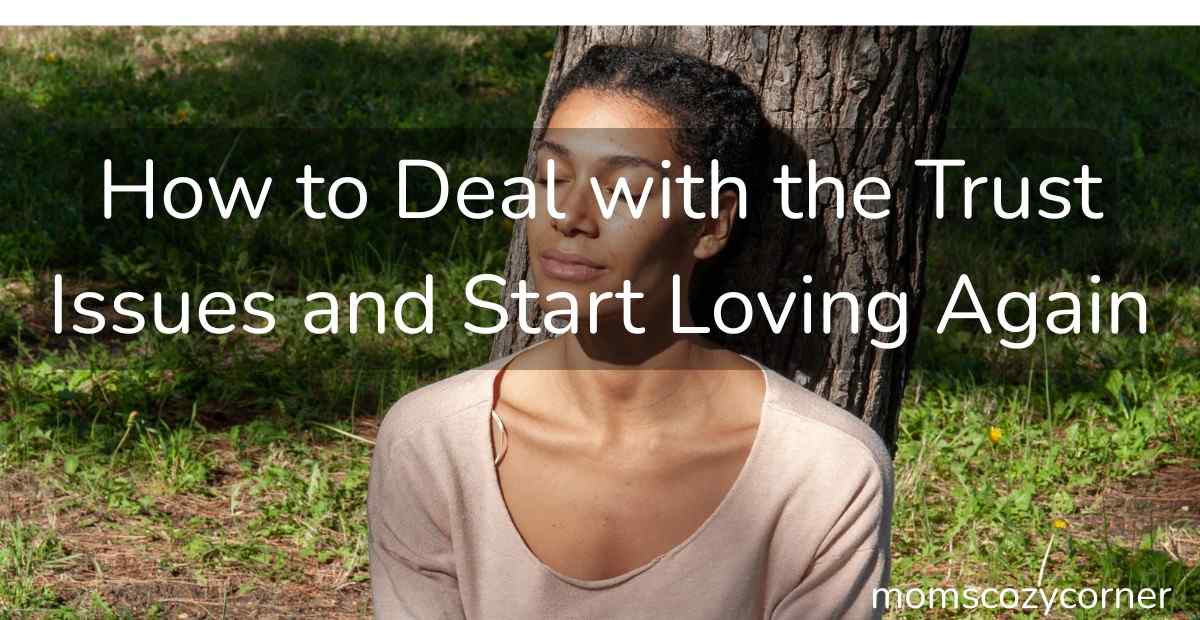 How to Deal with Trust Issues Without Pushing Love Away