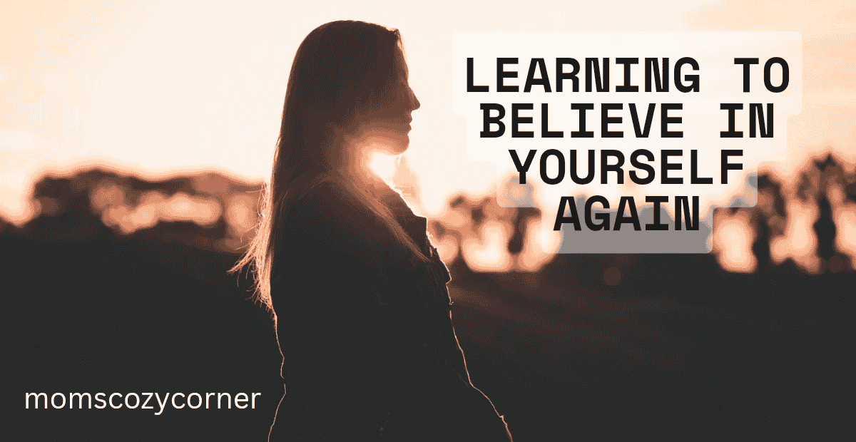 How Can You Believe in Yourself Again? The Truth Most People Don’t Tell You