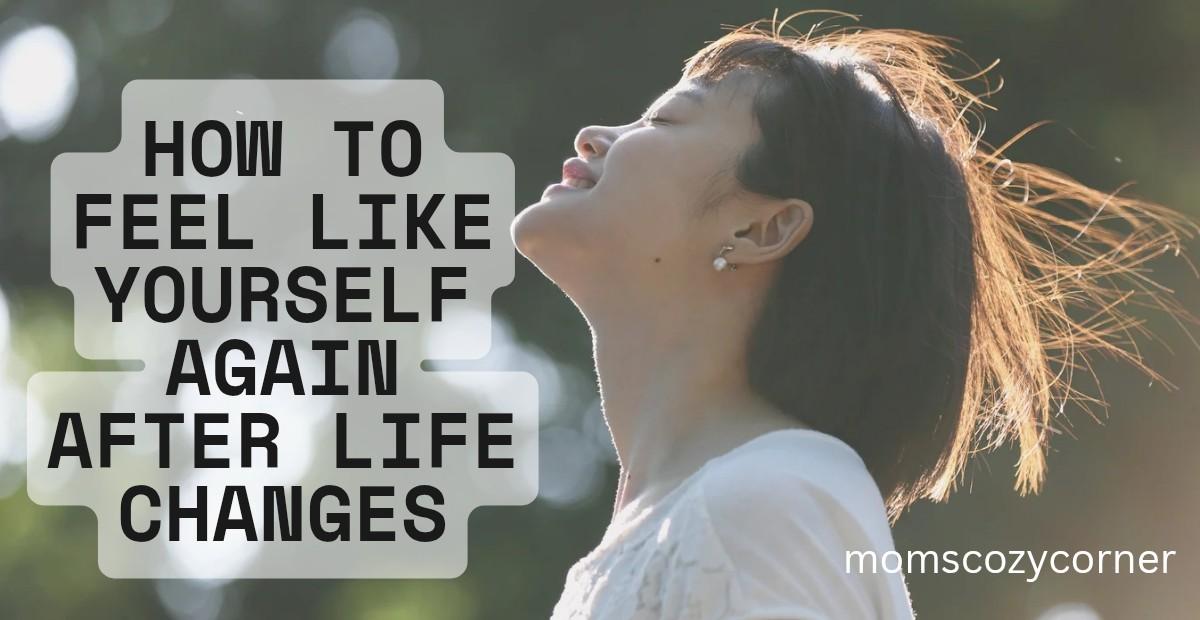 How to Feel Like Yourself Again as a Busy Mom